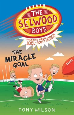 The Miracle Goal (The Selwood Boys, #2) (eBook, ePUB) - Wilson, Tony; Selwood, Adam; Selwood, Troy; Selwood, Joel; Selwood, Scott