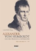 Alexander von Humboldt und das Preußische Königshaus Alexander von Humboldt und das Preußische Königshaus
