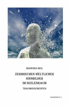 Traum(an)deutung / Zerbrechen weltlicher Sinnbilder im Seelenraum - Heil, Manfred