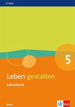 Leben gestalten. Lehrerband 5.Schuljahr. Ausgabe Bayern Gymnasium ab 2017