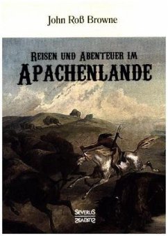 Reisen und Abenteuer im Apachenlande - Browne, John Roß