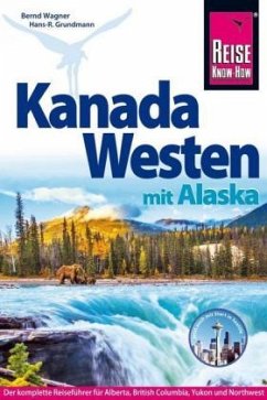 Reise Know-How Reiseführer Kanada Westen mit Alaska - Wagner, Bernd;Grundmann, Hans-Rudolf