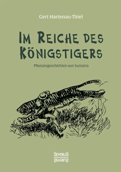 Im Reiche des Königstigers - Hartenau-Thiel, Gert