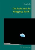 Die Suche nach der Schöpfung, Band 1 (eBook, ePUB)