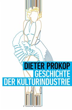 Geschichte der Kulturindustrie (eBook, ePUB) - Prokop, Dieter