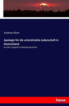 Apologie für die unterdrückte Judenschaft in Deutschland - Riem, Andreas