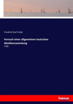 Versuch einer allgemeinen teutschen Idiotikensammlung - Fulda, Friedrich Karl