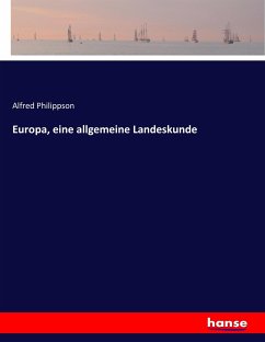 Europa, eine allgemeine Landeskunde - Philippson, Alfred