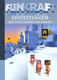 Funcraft - Eiszeitjäger: Auf der Fährte des Löwen (Ein Minecraft inspirierter Roman) - Taane, Theo von
