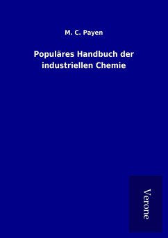 Populäres Handbuch der industriellen Chemie - Payen, M. C.