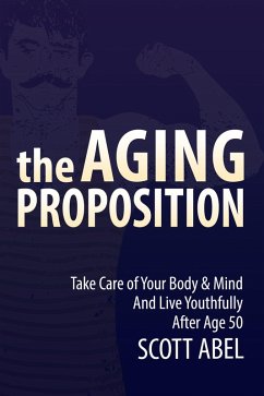 The Aging Proposition (eBook, ePUB) - Abel, Scott