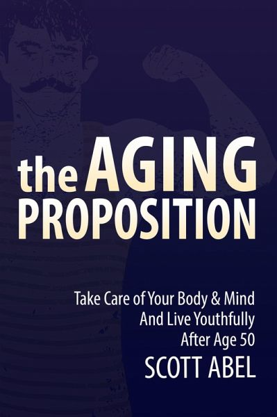 The Aging Proposition (eBook, ePUB) The Aging Proposition (eBook, ePUB)