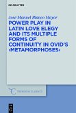 Power Play in Latin Love Elegy and its Multiple Forms of Continuity in Ovid's >Metamorphoses< (eBook, ePUB)