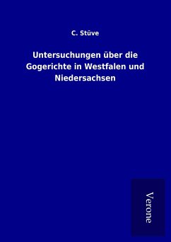 Untersuchungen über die Gogerichte in Westfalen und Niedersachsen