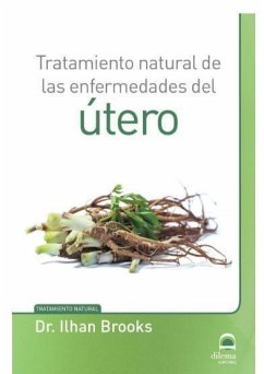 Tratamiento natural de las enfermedades del útero - Pérez Agustí, Adolfo; Brooks, Ilhan; Masters Desarrollo Integral de la Persona
