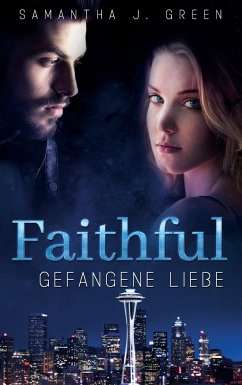 Faithful - Gefangene Liebe - Green, Samantha J.
