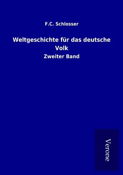 Weltgeschichte für das deutsche Volk - Schlosser, F. C.