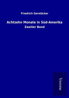 Achtzehn Monate in Süd-Amerika Achtzehn Monate in Süd-Amerika
