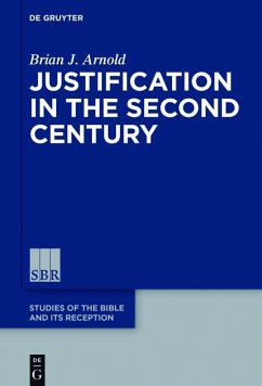 Justification in the Second Century (eBook, ePUB) - Arnold, Brian J.