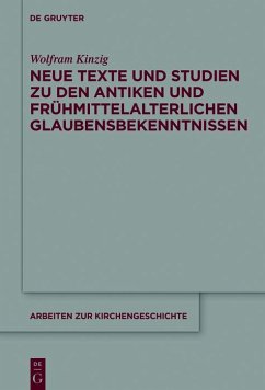 Neue Texte und Studien zu den antiken und frühmittelalterlichen Glaubensbekenntnissen (eBook, ePUB) - Kinzig, Wolfram