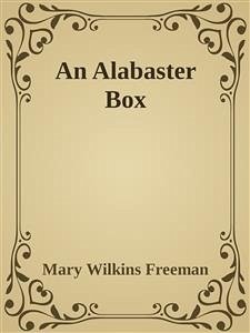 An Alabaster Box (eBook, ePUB) - Wilkins Freeman, Mary