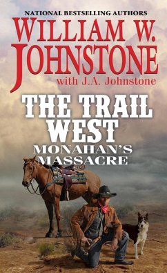Monahan's Massacre (eBook, ePUB) - Johnstone, William W.; Johnstone, J. A.