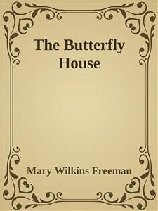 The Butterfly House (eBook, ePUB) - Wilkins Freeman, Mary