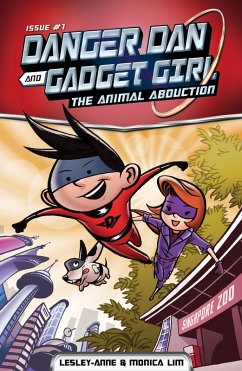 Danger Dan and Gadget Girl: The Animal Abduction (eBook, ePUB) - Lim, Monica; Tan, Lesley-Anne