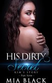 His Dirty Secret 9: Kim's Story (Side Chick Secrets, #9) (eBook, ePUB) His Dirty Secret 9: Kim's Story (Side Chick Secrets, #9) (eBook, ePUB)