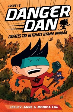 Danger Dan Creates the Ultimate Utama Uproar (eBook, ePUB) - Tan, Lesley-Anne; Lim, Monica