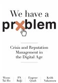 We Have A Problem: Crisis and Reputation Management in the Digital Age (eBook, ePUB)