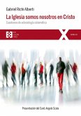 La Iglesia somos nosotros en Cristo (eBook, ePUB) La Iglesia somos nosotros en Cristo (eBook, ePUB)