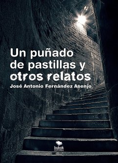 Un puñado de pastillas y otros relatos (eBook, ePUB) - Fernández Asenjo, José Antonio