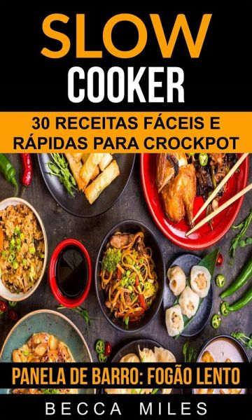 Slow Cooker: 30 Receitas fáceis e rápidas para Crockpot (Panela de barro: Fogão lento) (eBook, ePUB)