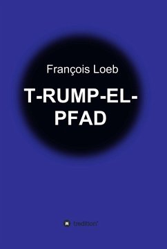 T-RUMP-EL-PFAD (eBook, ePUB) - Loeb, François