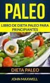 Paleo: Dieta Paleo: Libro de Dieta Paleo para Principiantes (eBook, ePUB)