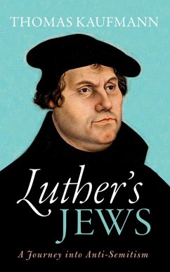 Luther's Jews (eBook, ePUB) - Kaufmann, Thomas