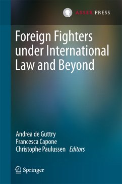 Foreign Fighters under International Law and Beyond (eBook, PDF)