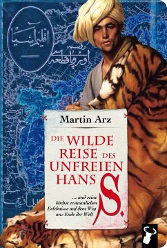 Die wilde Reise des unfreien Hans S. (eBook, ePUB) - Arz, Martin