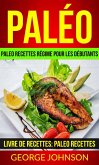 Paléo: Paleo recettes régime Pour les débutants (Livre de Recettes: Paleo Recettes) (eBook, ePUB)