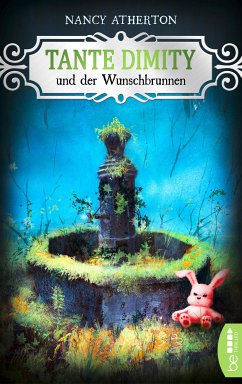 Tante Dimity und der Wunschbrunnen / Tante Dimity Bd.19 (eBook, ePUB) - Atherton, Nancy