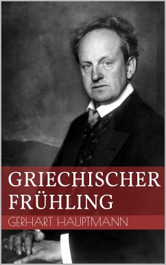 Griechischer Frühling (eBook, ePUB) - Hauptmann, Gerhart