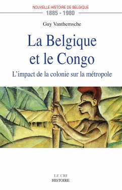 La Belgique et le Congo (1885-1980) (eBook, ePUB) - Vanthemsche, Guy