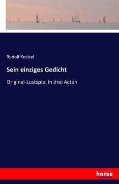 Sein einziges Gedicht - Kneisel, Rudolf