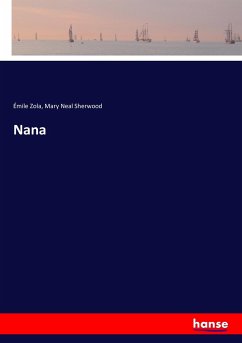 Nana - Zola, Émile;Sherwood, Mary Neal