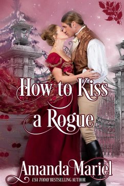 How to Kiss a Rogue (Connected by a Kiss, #2) (eBook, ePUB) - Mariel, Amanda