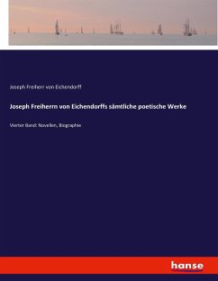 Joseph Freiherrn von Eichendorffs sämtliche poetische Werke - Eichendorff, Joseph von