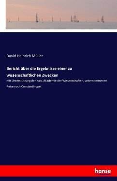 Bericht über die Ergebnisse einer zu wissenschaftlichen Zwecken - Müller, David Heinrich