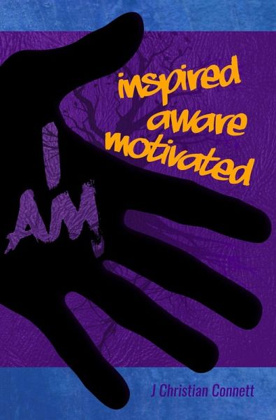 I AM: inspired, aware, motivated (eBook, ePUB) I AM: inspired, aware, motivated (eBook, ePUB)
