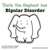 Darla the Elephant has Bipolar Disorder (What Mental Disorder) (eBook, ePUB) Darla the Elephant has Bipolar Disorder (What Mental Disorder) (eBook, ePUB)